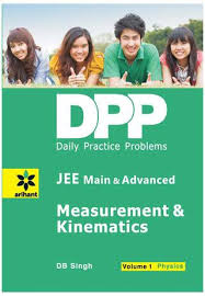 Arihant Daily Practice Problems (DPP) for JEE Main & Advanced Physics Volume-1 Measurement & Kinematics